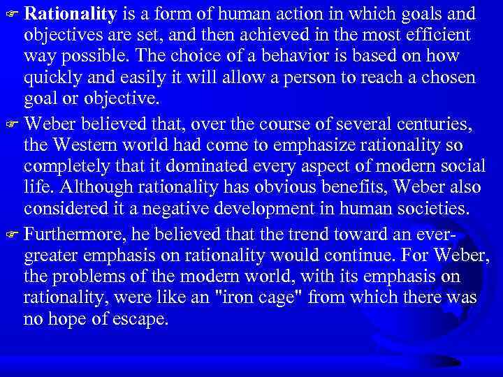 Rationality is a form of human action in which goals and objectives are set,