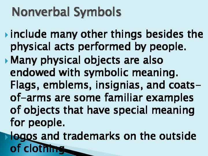 Nonverbal Symbols include many other things besides the physical acts performed by people. Many