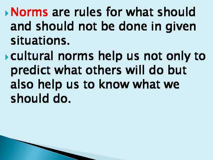  Norms are rules for what should and should not be done in given