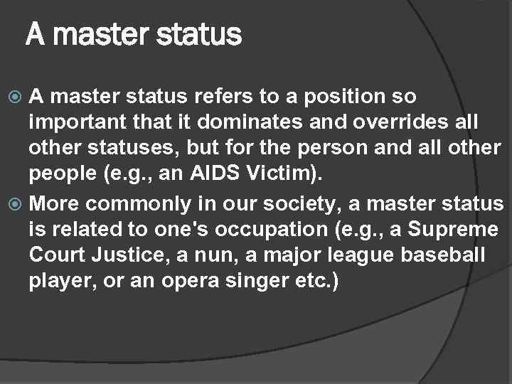 A master status refers to a position so important that it dominates and overrides