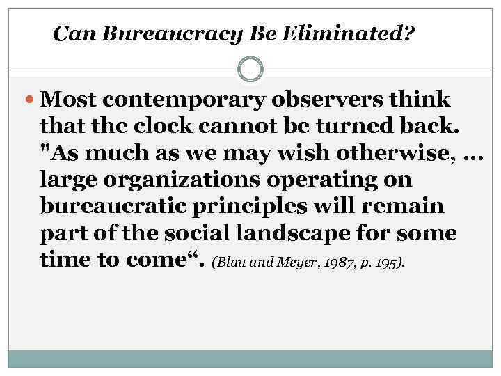Can Bureaucracy Be Eliminated? Most contemporary observers think that the clock cannot be turned