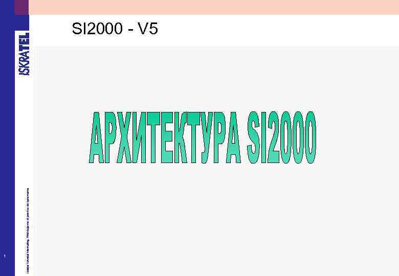 1 Izdaja: Iskratel Marketing. Pridržujemo si pravico do sprememe SI 2000 - V 5