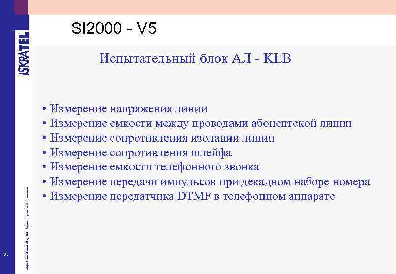 SI 2000 - V 5 35 Izdaja: Iskratel Marketing. Pridržujemo si pravico do sprememe