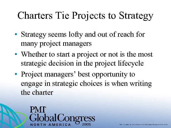 Charters Tie Projects to Strategy • Strategy seems lofty and out of reach for