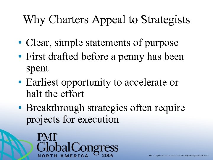 Why Charters Appeal to Strategists • Clear, simple statements of purpose • First drafted