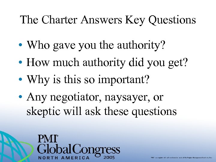 The Charter Answers Key Questions • • Who gave you the authority? How much