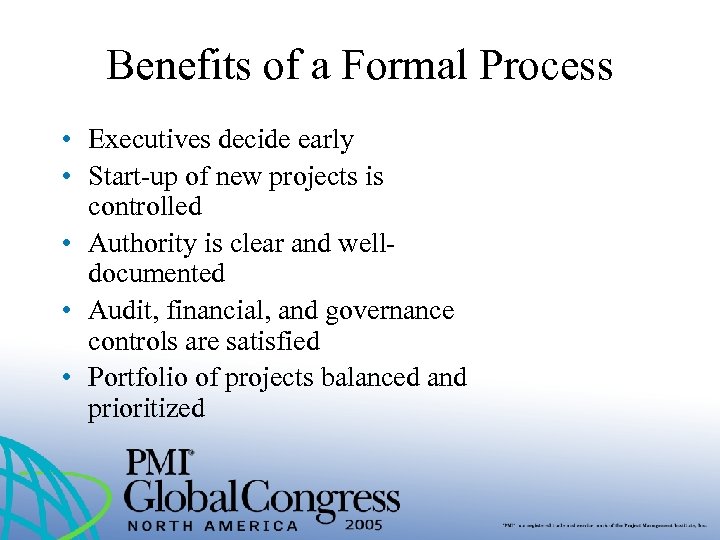 Benefits of a Formal Process • Executives decide early • Start-up of new projects