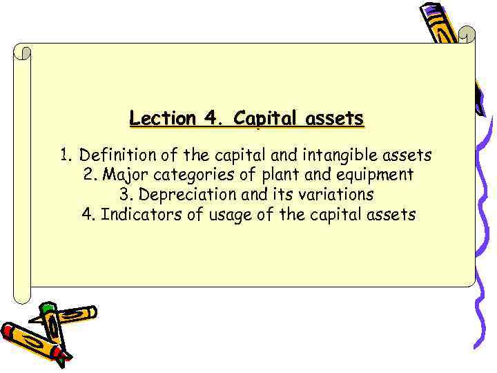Lection 4. Capital assets 1. Definition of the capital and intangible assets 2. Major