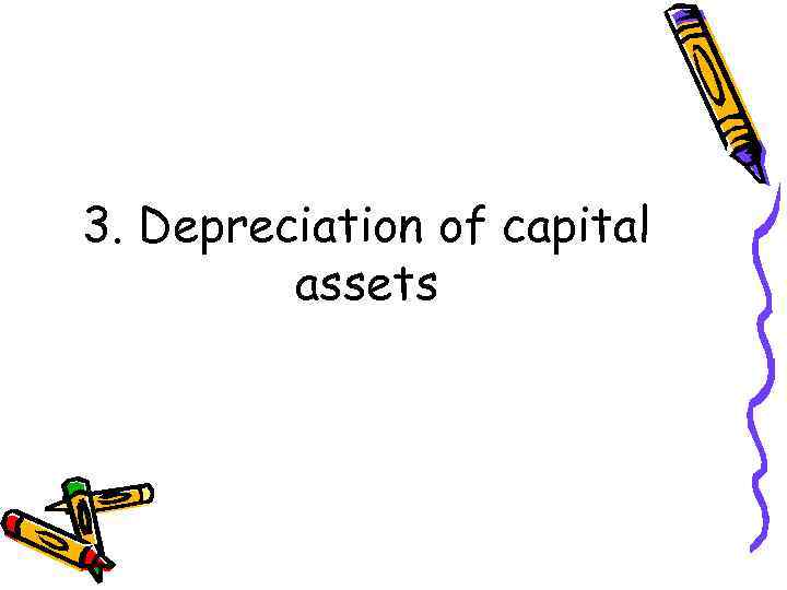 3. Depreciation of capital assets 