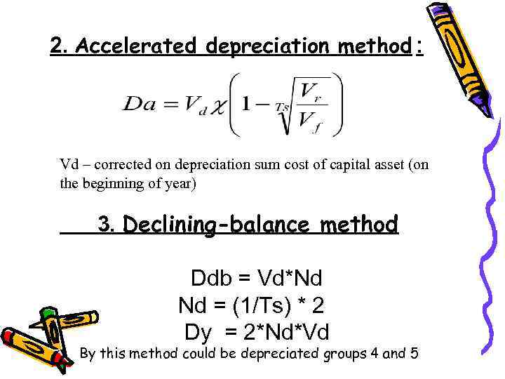 2. Accelerated depreciation method : Vd – corrected on depreciation sum cost of capital