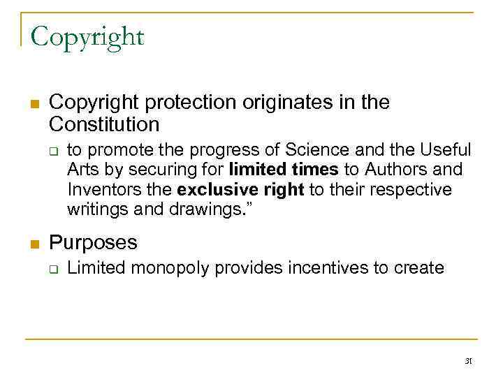 Copyright n Copyright protection originates in the Constitution q n to promote the progress