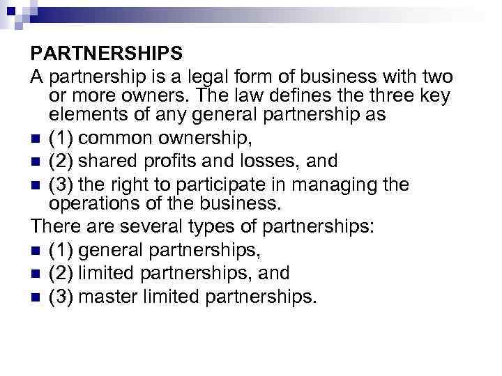 PARTNERSHIPS A partnership is a legal form of business with two or more owners.