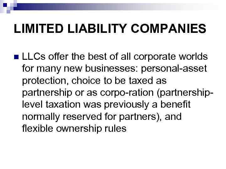 LIMITED LIABILITY COMPANIES n LLCs offer the best of all corporate worlds for many