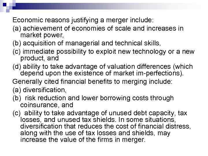 Economic reasons justifying a merger include: (a) achievement of economies of scale and increases