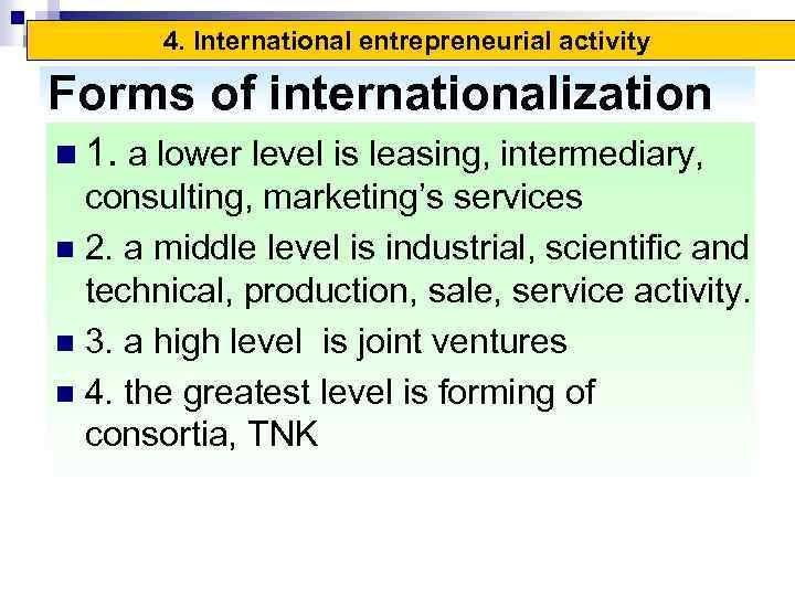 4. International entrepreneurial activity Forms of internationalization n 1. a lower level is leasing,