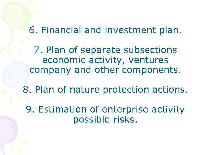 6. Financial and investment plan. 7. Plan of separate subsections economic activity, ventures company