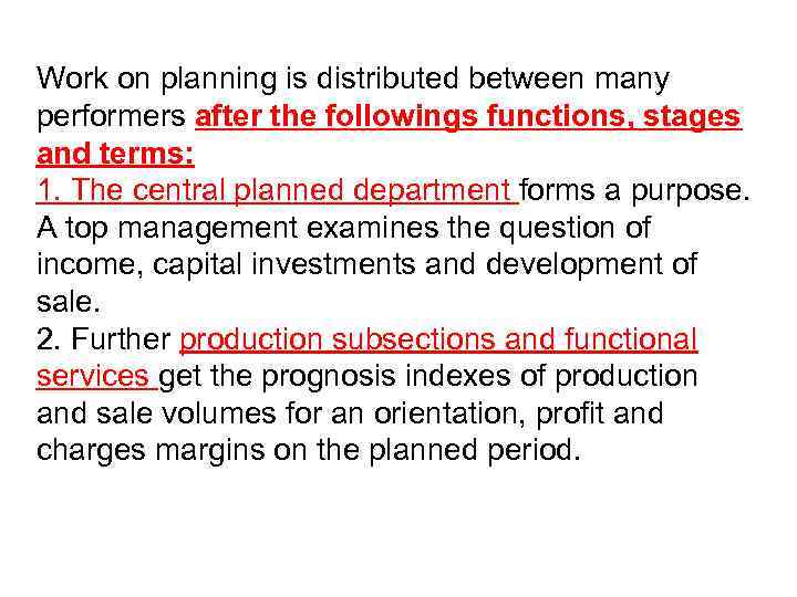 Work on planning is distributed between many performers after the followings functions, stages and