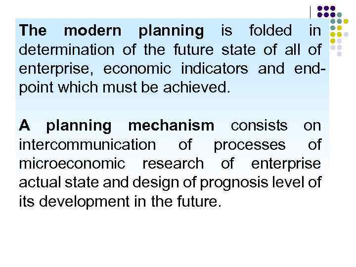 The modern planning is folded in determination of the future state of all of