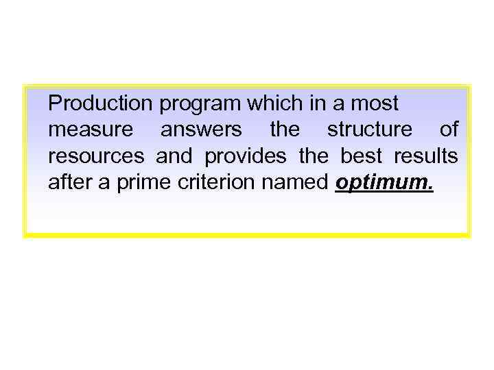 Production program which in a most measure answers the structure of resources and provides