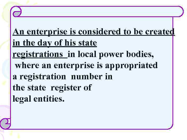 An enterprise is considered to be created in the day of his state registrations