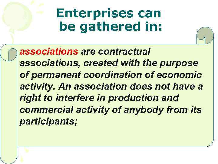 Enterprises can be gathered in: associations are contractual associations, created with the purpose of