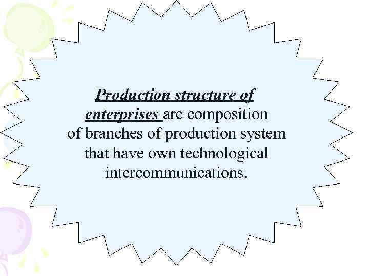 Production structure of enterprises are composition of branches of production system that have own