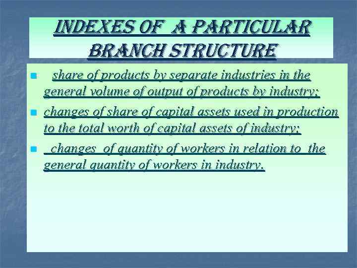indexes of a particular branch structure n n n share of products by separate