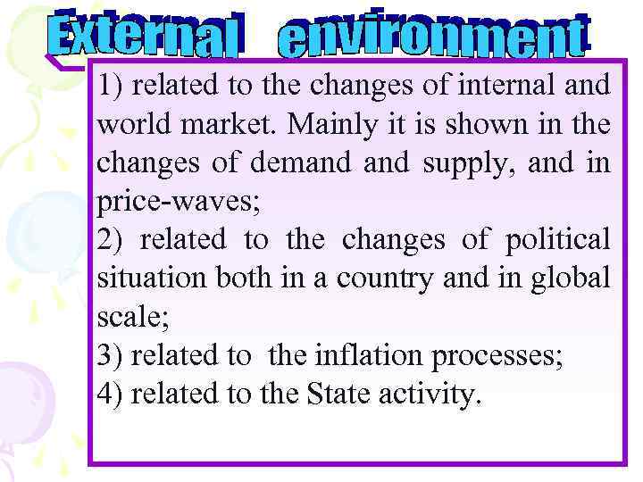 1) related to the changes of internal and world market. Mainly it is shown