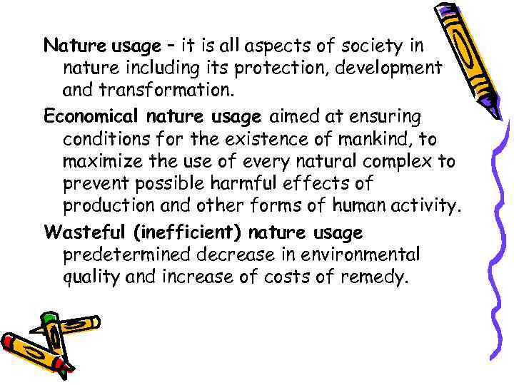 Nature usage – it is all aspects of society in nature including its protection,