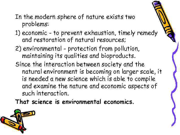 In the modern sphere of nature exists two problems: 1) economic - to prevent