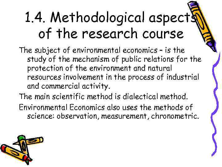 1. 4. Methodological aspects of the research course The subject of environmental economics –