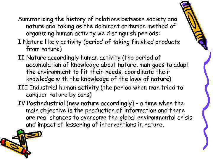 Summarizing the history of relations between society and nature and taking as the dominant