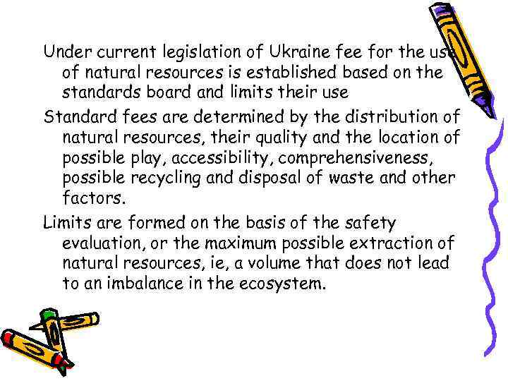 Under current legislation of Ukraine fee for the use of natural resources is established