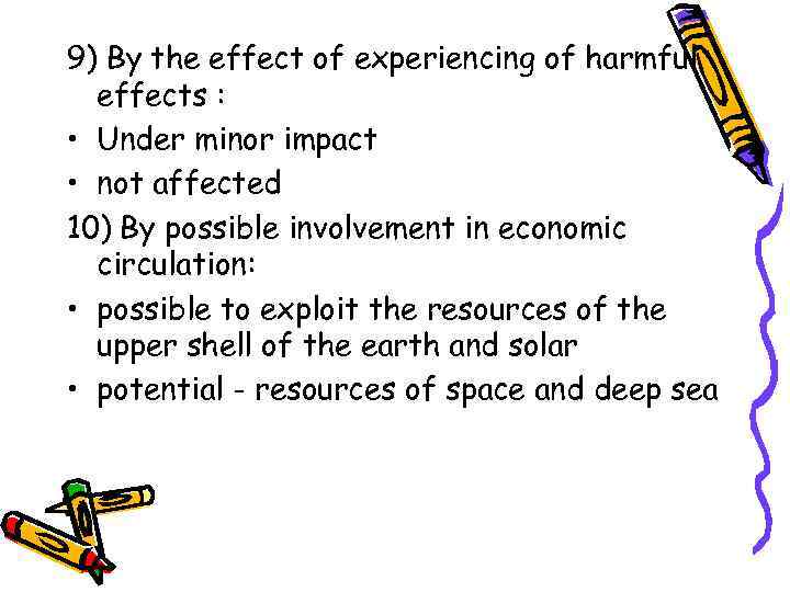 9) By the effect of experiencing of harmful effects : • Under minor impact