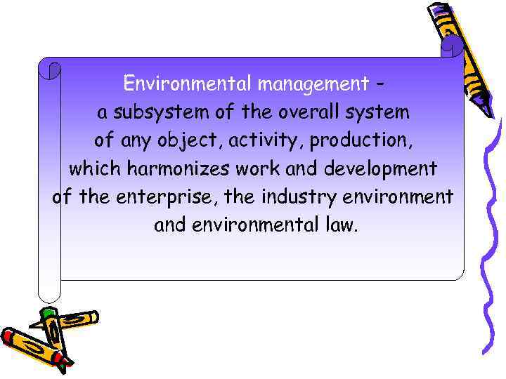 Environmental management – a subsystem of the overall system of any object, activity, production,