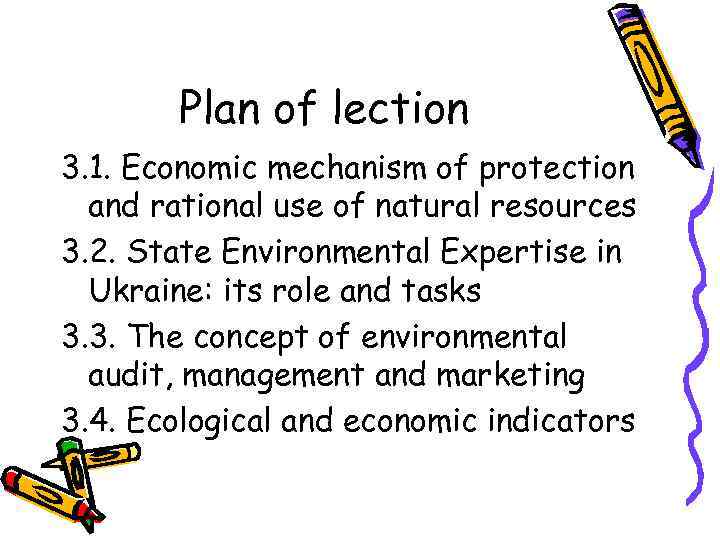 Plan of lection 3. 1. Economic mechanism of protection and rational use of natural