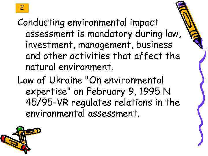 2 Conducting environmental impact assessment is mandatory during law, investment, management, business and other
