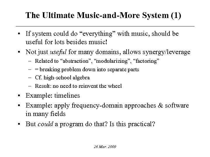 The Ultimate Music-and-More System (1) • If system could do “everything” with music, should