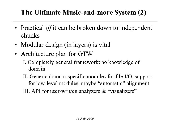 The Ultimate Music-and-more System (2) • Practical iff it can be broken down to