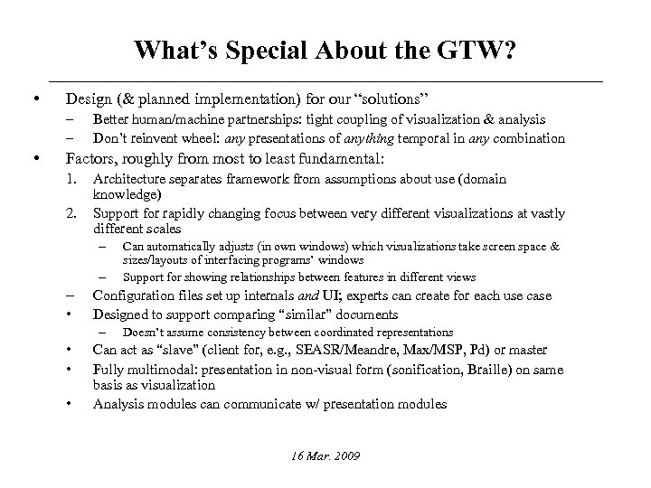 What’s Special About the GTW? • Design (& planned implementation) for our “solutions” –