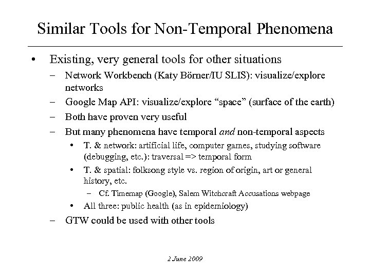 Similar Tools for Non-Temporal Phenomena • Existing, very general tools for other situations –