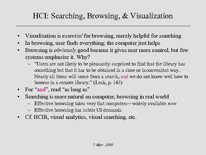 HCI: Searching, Browsing, & Visualization • Visualization is essential for browsing, merely helpful for