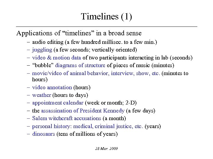 Timelines (1) Applications of “timelines” in a broad sense – – – audio editing