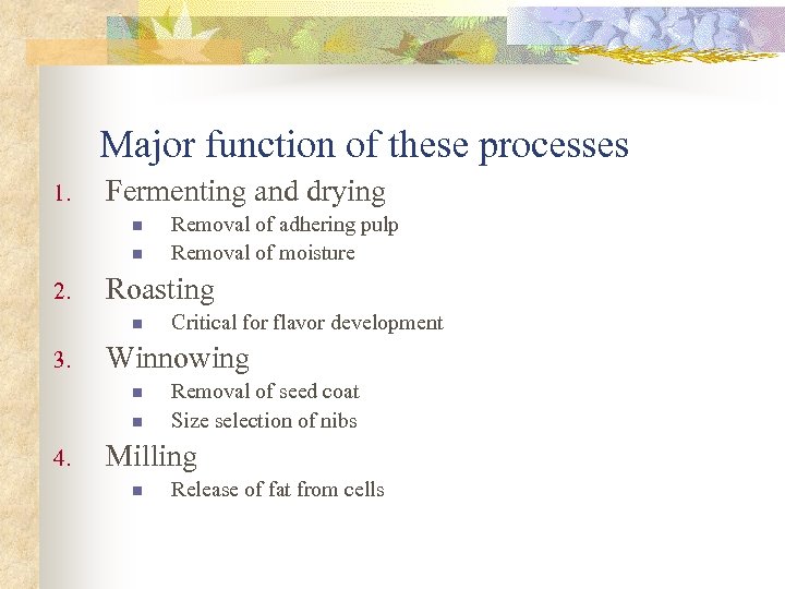 Major function of these processes 1. Fermenting and drying n n 2. Roasting n