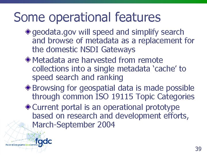 Some operational features geodata. gov will speed and simplify search and browse of metadata