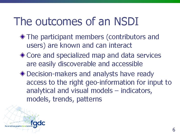 The outcomes of an NSDI The participant members (contributors and users) are known and
