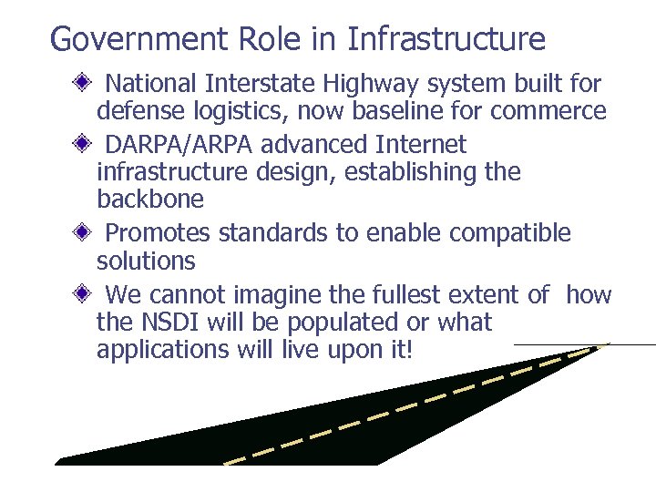 Government Role in Infrastructure National Interstate Highway system built for defense logistics, now baseline