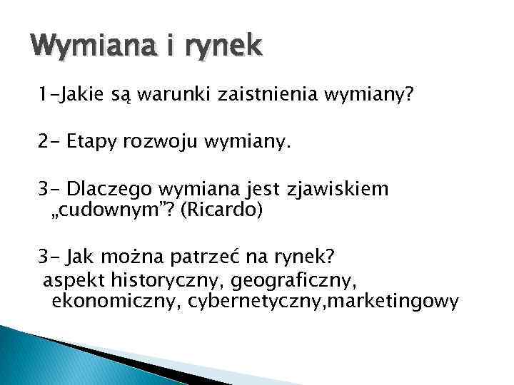 Wymiana i rynek 1 -Jakie są warunki zaistnienia wymiany? 2 - Etapy rozwoju wymiany.