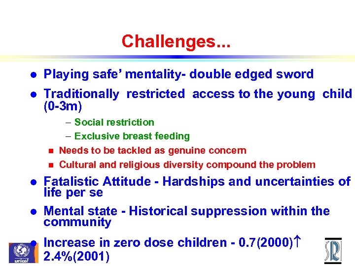 Challenges. . . l Playing safe’ mentality- double edged sword l Traditionally restricted access