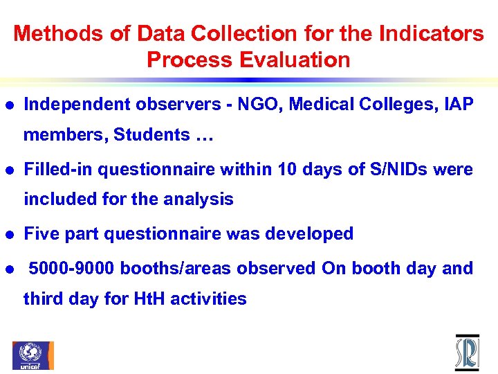 Methods of Data Collection for the Indicators Process Evaluation l Independent observers - NGO,